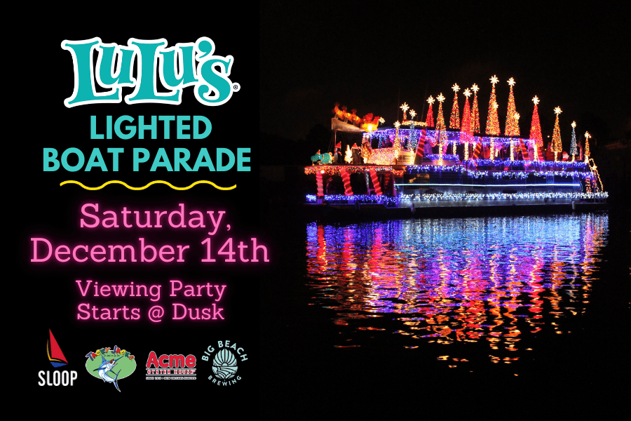 LuLu’s Lighted Boat Parade- Dec 14